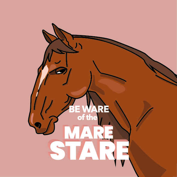 Be ware of the mare stare