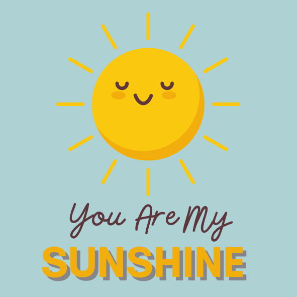 You are my sunshine!